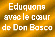 Zone de Texte: Eduquons avec le cur de Don Bosco