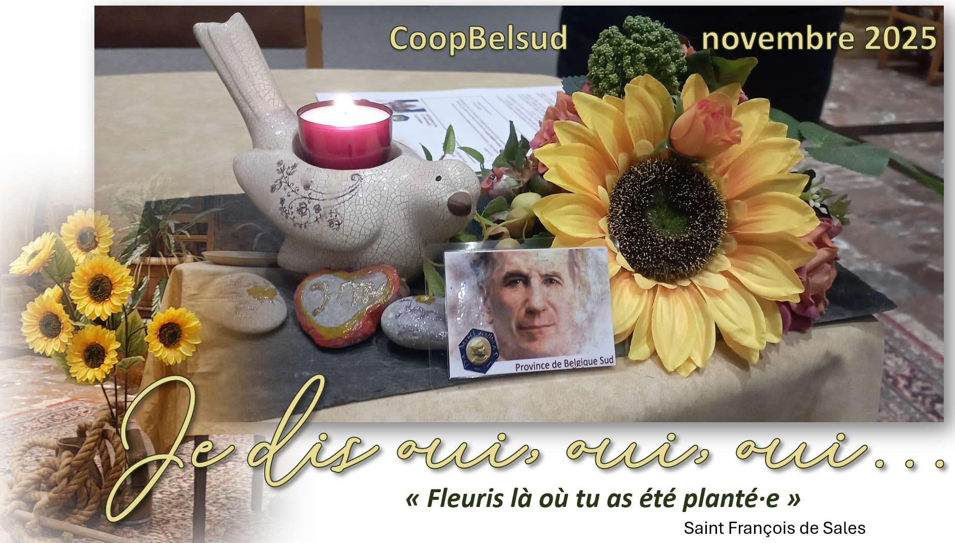 Je dis oui, oui, oui… « Fleuris là où tu as été planté·e » (saint François de Sales)